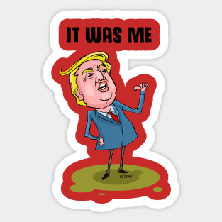 Trump It Was Me Sticker